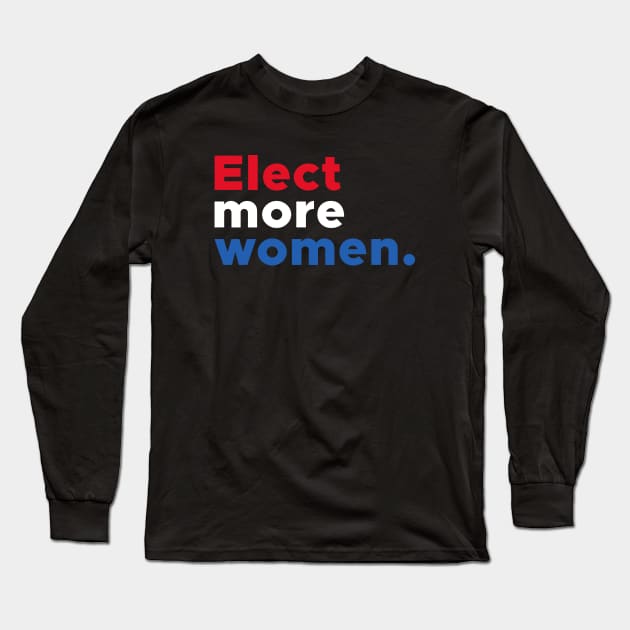 Elect More Women Long Sleeve T-Shirt by  magiccatto